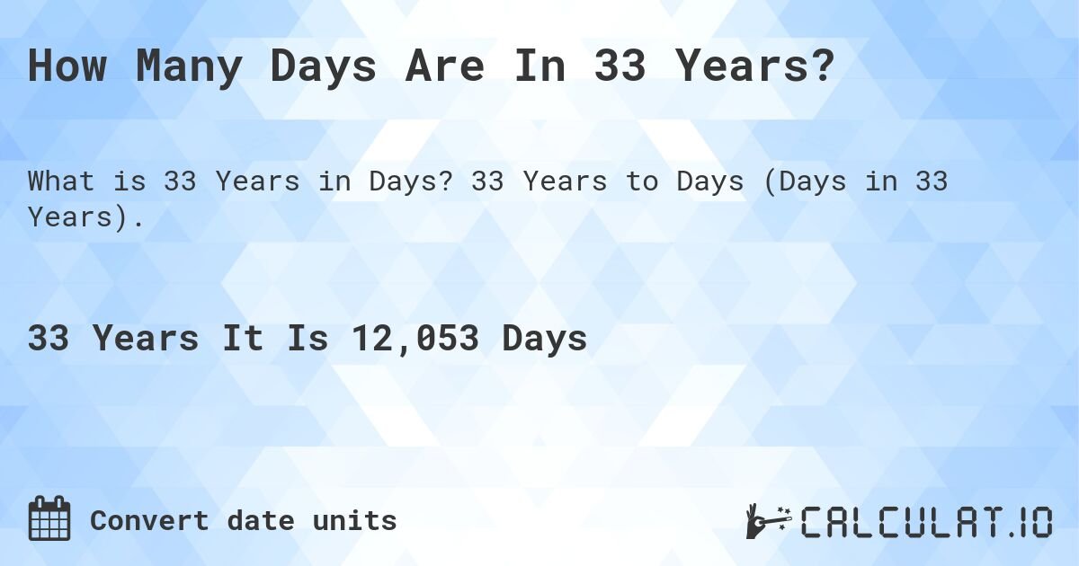 Calculating The Days: How Many Days Is 33 Years