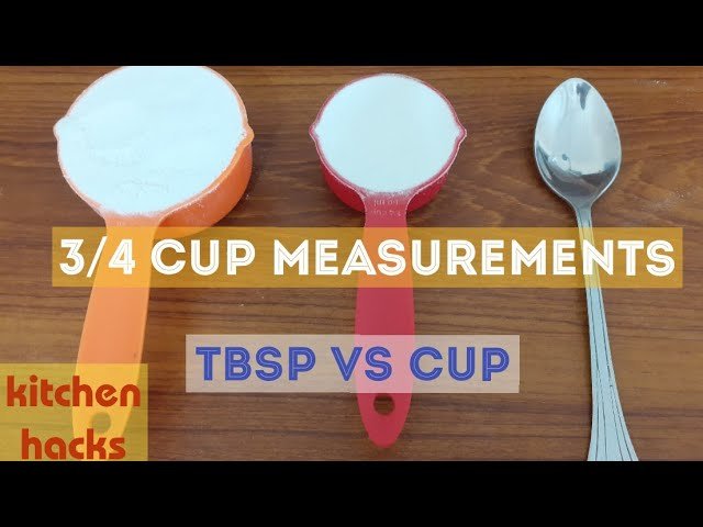 Discover How Many Tbs Is 3/4 Cup Easily And Quickly